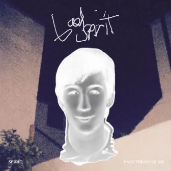 Spirit, Pass Through Me by Bad Spirit