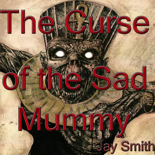 The Curse of the Sad Mummy - Remixed Sound Version