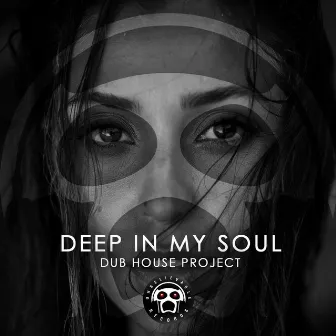 Deep in My Soul by Dub House Project