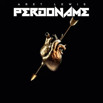 Perdoname by Aret Lewis