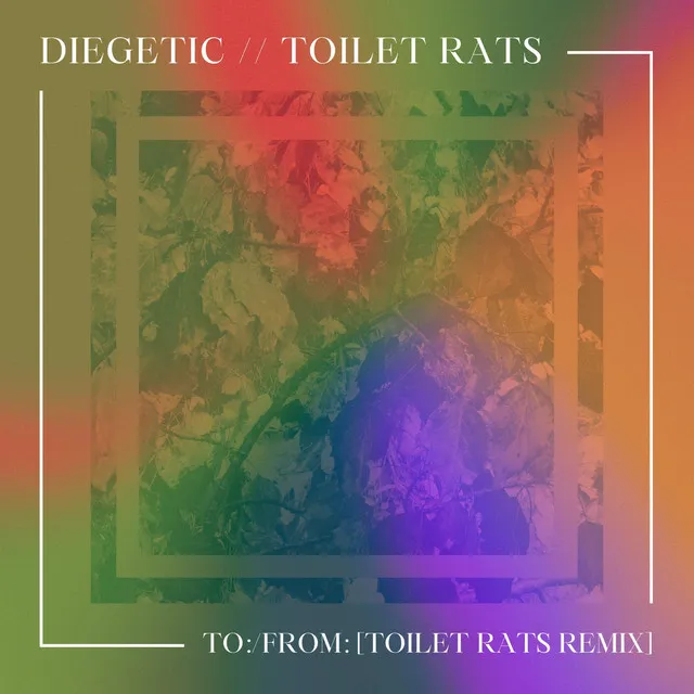 To:/From: [Toilet Rats Remix]