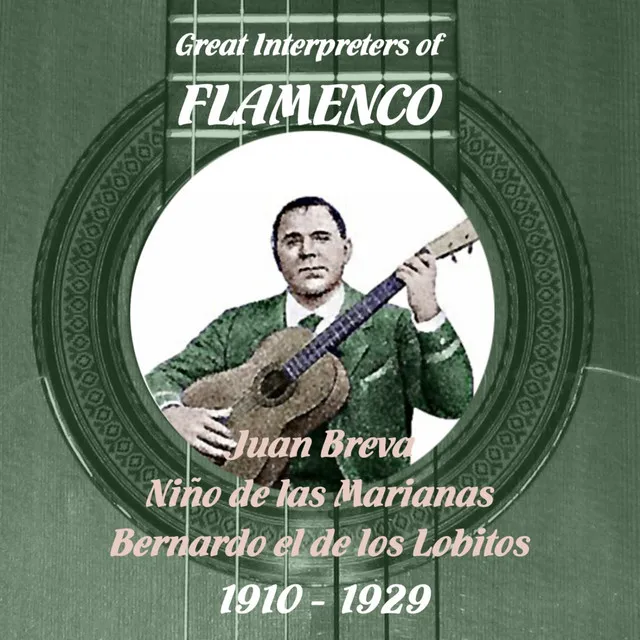 Great Interpreters of Flamenco - Juan Breva, Niño de las Marianas, Bernardo el de los Lobitos [1910 - 1929]