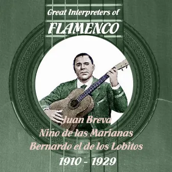 Great Interpreters of Flamenco - Juan Breva, Niño de las Marianas, Bernardo el de los Lobitos [1910 - 1929] by Niño de las Marianas