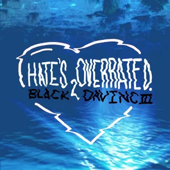 Hate's 2 Overrated by Black Davinciii