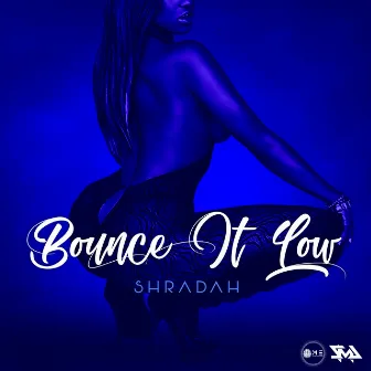 Bounce It Low by Shradah