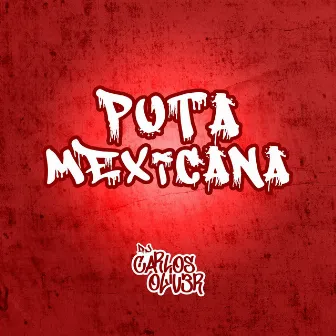 Puta Mexicana by DJ Carlos Oliver