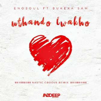 Uthando Lwakho(Nastic Groove Remix) by Enosoul