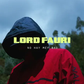 No hay mey bad by Lord Fauri