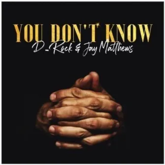 You Don't Know by D-Rock