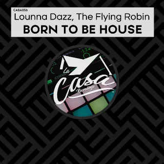 Born to Be House by Lounna Dazz