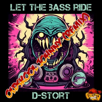 Let the Bass Ride (Oldskool Johnny Remix) by D-Stort