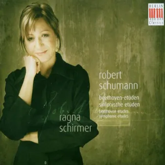 Schumann: Beethoven Etudes & Symphonic Studies by Ragna Schirmer