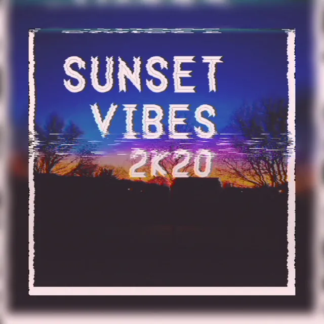 Sunset Vibes 2K20