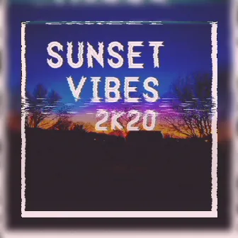 Sunset Vibes 2K20 by Ben Tucker