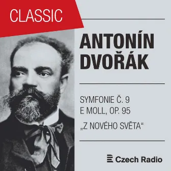 Antonín Dvořák: Symfonie Č. 9 e moll 