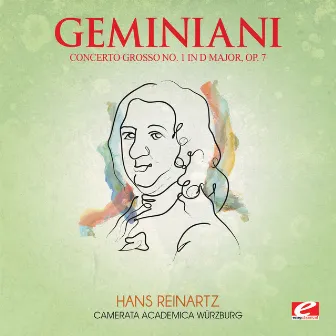 Geminiani: Concerto Grosso No. 1 in D Major, Op. 7 (Digitally Remastered) by Camerata Academica Würzburg