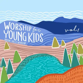 Worship for Young Kids, Vol. 1 by Brook Hills Worship