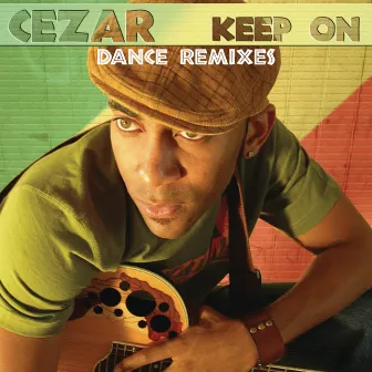 Keep On (Dance Remixes) by Cezar