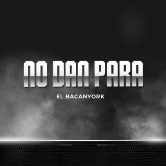 No Dan Para by el Bacanyork