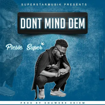 Don't Mind Dem by Piesie Super