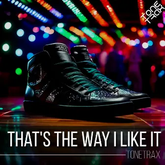 That's the Way I Like It by Tonetrax