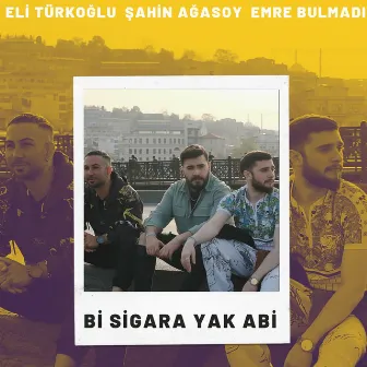 Bi Sigara Yak Abi by Şahin Ağasoy