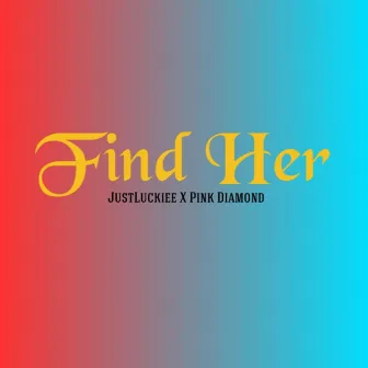 Find Her by JustLuckiee.