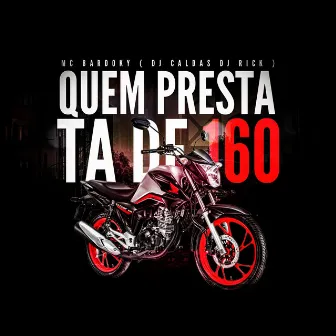 QUEM PRESTA TA DE 160 by MC Bardoky