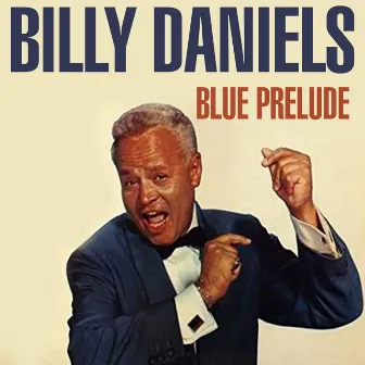 Blue Prelude by Billy Daniels