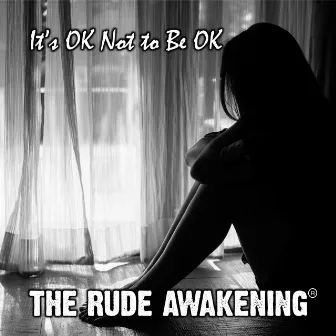 It's Ok Not to Be Ok by The Rude Awakening