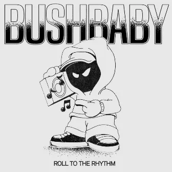 Roll To The Rhythm by Bushbaby