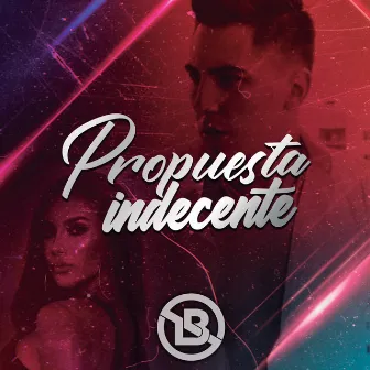 Propuesta Indecente by LB