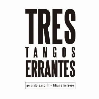 Tres Tangos Errantes by Gerardo Gandini