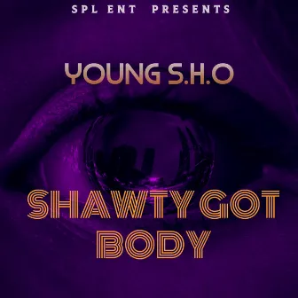 Shawty Got Body by Young S.H.O