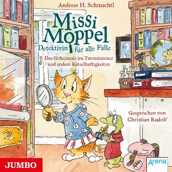 Missi Moppel. Das Geheimnis im Turmzimmer und andere Rätselhaftigkeiten [Band 1] by Andreas H. Schmachtl