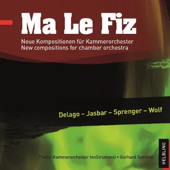 Ma Le Fiz. Neue Kompositionen für Kammerorchester. New compositions for chamber orchestra by InnStrumenti