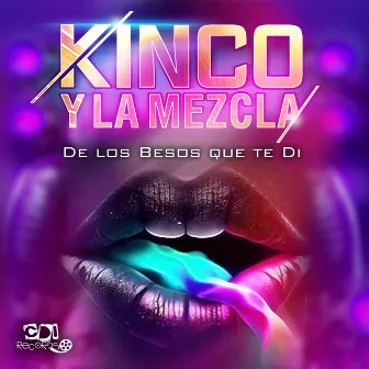 De los besos que te di by Kinco y La Mezcla