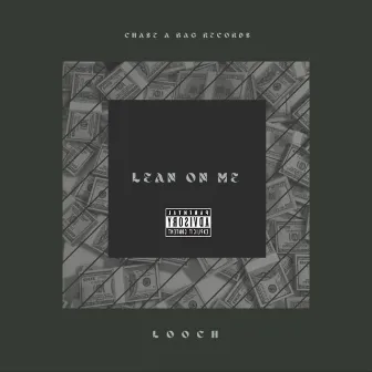 Lean On Me by Looch