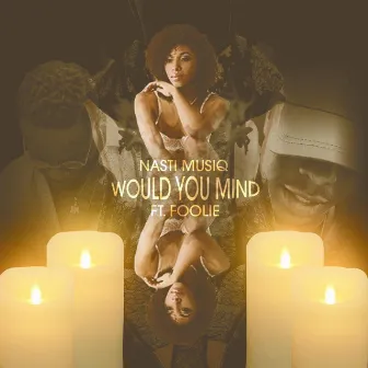 Would You Mind by Nasti Musiq