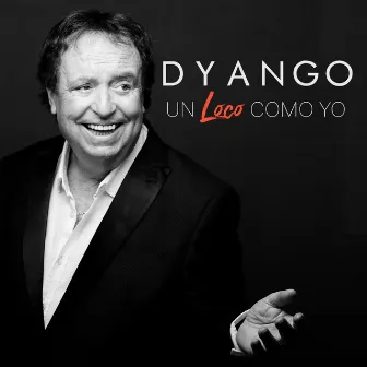 Un Loco Como Yo by Dyango