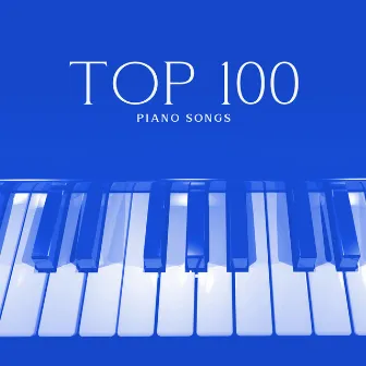 TOP 100 PIANO SONGS: Best Relaxing Piano Music For Meditation, Sleep, Zen New Age, Healing, Total Inner Peace by Tranquility Base Ensemble