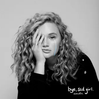 bye, sad girl. acoustic. by Hollyn