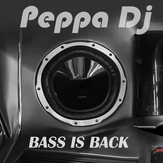 Bass Is Back by PEPPA DJ