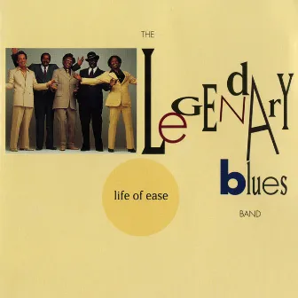 Life Of Ease by The Legendary Blues Band