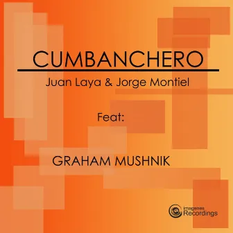 Cumbanchero (feat. Graham Mushnik) by Juan Laya