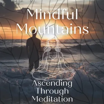 Mindful Mountains: Ascending Through Meditation by Astro.Not