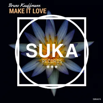 Make It Love by Bruno Kauffmann