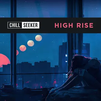 High Rise by Chill Seeker