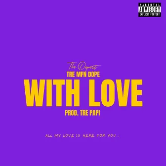 With Love, by Tre Dope