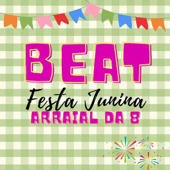 Beat Mega Festa Junina, Arraial da 8 by Dj Cheffe